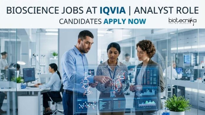Bioscience Jobs at IQVIA | Analyst Role | Candidates Apply Now Bioscience Jobs at IQVIA | Analyst Role | Candidates Apply Now