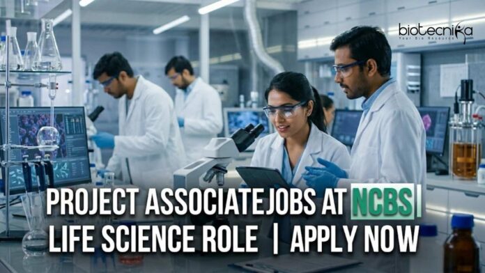 Project Associate Jobs at NCBS | Life Science Role | Apply Now Project Associate Jobs at NCBS | Life Science Role | Apply Now