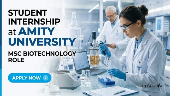 Student Internship at Amity University | Biotech Role | Apply Now