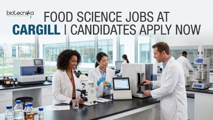 Food Science Jobs at Cargill | Candidates Apply Now Food Science Jobs at Cargill | Candidates Apply Now