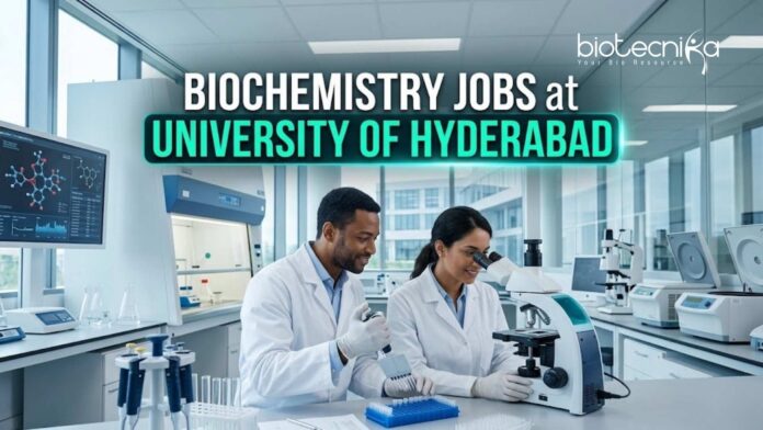 Biochemistry Jobs at University of Hyderabad | Candidates Apply Biochemistry Jobs at University of Hyderabad | Candidates Apply