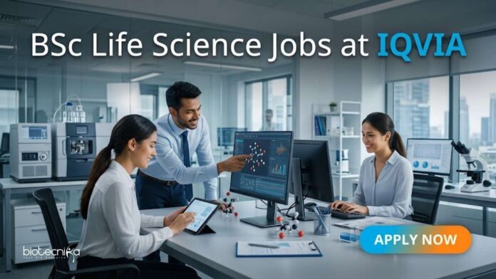 BSc Life Science Jobs at IQVIA | Candidates Apply Now BSc Life Science Jobs at IQVIA | Candidates Apply Now