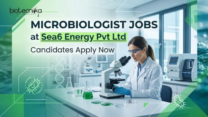 Microbiologist Jobs at Sea6 Energy Pvt Ltd | Candidates Apply Now Microbiologist Jobs at Sea6 Energy Pvt Ltd | Candidates Apply Now