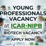 Young Professionals Vacancy at ICAR-NIPB | Biotech Vacancy