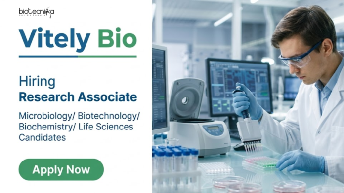 Vitely Bio Vitely Bio Hiring Research Associates in Ahmedabad: Apply Now for Life Sciences Jobs in CRO with Microbiology & Bioanalytical Lab Experience.