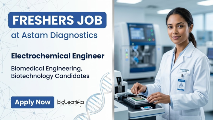 Astam Astam Diagnostics Hiring Freshers: Explore Biomedical Engineering & Biotechnology Job Opportunities in Biosensor R&D.