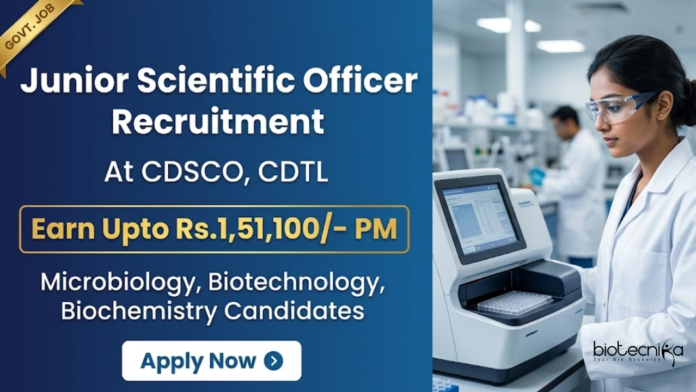 CDSCO Apply for Govt Jobs for Life Sciences through CDSCO Recruitment for Junior Scientific Officer at CDTL Hyderabad with Rs. 1,51,100 Salary PM.