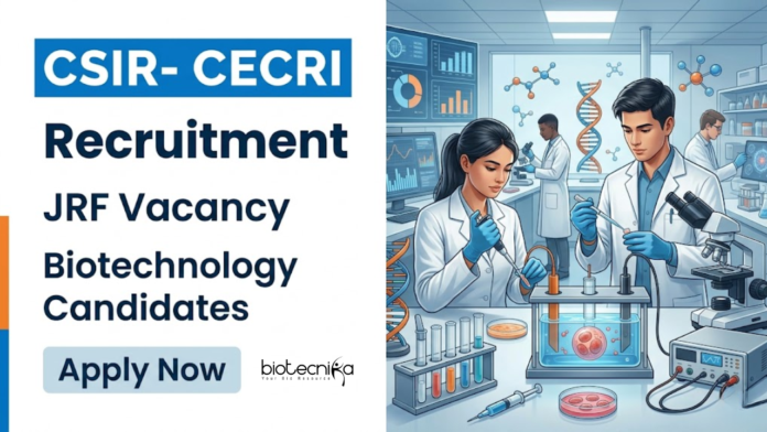 CECRI Apply for CSIR CECRI Recruitment 2026 JRF Vacancy and build your Biotechnology Career through the AcSIR Integrated PhD Programme.