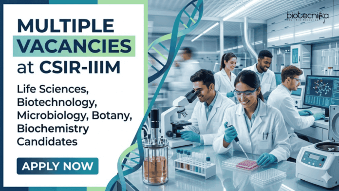 CSIR IIIM (1) Life Sciences Career: CSIR-IIIM Recruitment Announced Research Jobs for Life Sciences, Biotech & Botany. Apply Online Before May 20.