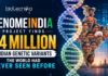 GenomeIndia Project Finds 44 Million Indian Genetic Variants the World Had Never Seen Before GenomeIndia Project Finds 44 Million Indian Genetic Variants the World Had Never Seen Before. India’s biggest genomics study has uncovered 44 million previously unknown genetic variants. Scientists say the GenomeIndia Project could change how diseases are diagnosed and how medicines are developed for Indian patients.