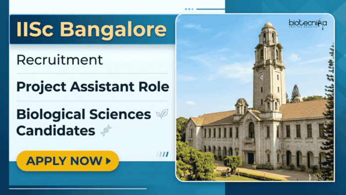 IISc Apply for IISc Bangalore Project Assistant Recruitment 2026 and build a Life Sciences Career in RNA Biology and CryoEM Research.