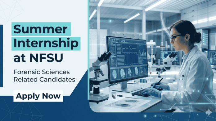 Apply for NFSU Summer Internship 2026. Govt internships and forensic science internships for life science students.