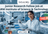 SRM Institute Hiring Junior Research Fellow 37,000+24% HRA per month Fellowship. Apply for Junior Research Fellow Job at SRM Institute. Excellent Life Science Careers opportunity for life science graduates.