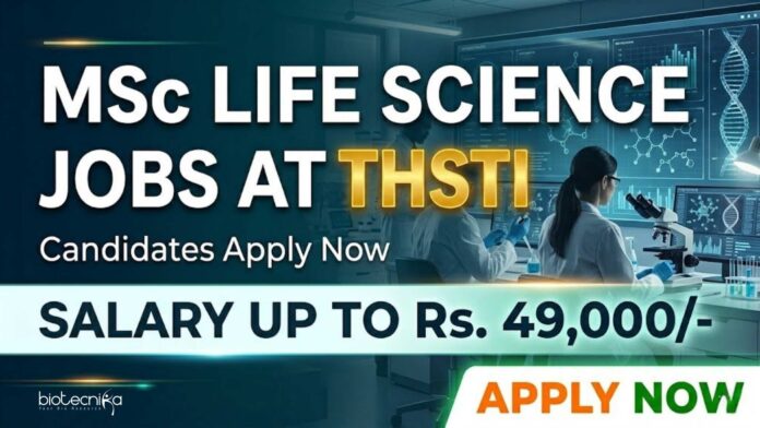 MSc Life Science Jobs at THSTI | Candidates Apply Now MSc Life Science Jobs at THSTI | Candidates Apply Now
