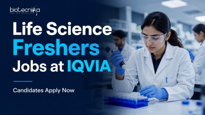 Life Science Freshers Jobs at IQVIA | Candidates Apply Now Life Science Freshers Jobs at IQVIA | Candidates Apply Now