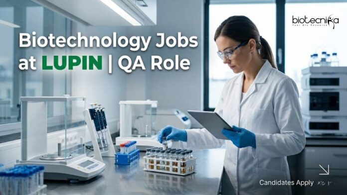 Biotechnology Jobs at Lupin | QA Role | Candidates Apply Now Biotechnology Jobs at Lupin | QA Role | Candidates Apply Now