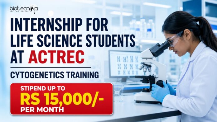 Internship for Life Science Students at ACTREC | Training | Apply Internship for Life Science Students at ACTREC | Training | Apply
