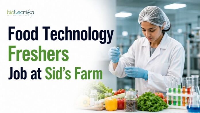 Food Technology Freshers Job at Sid’s Farm | Candidates Apply Food Technology Freshers Job at Sid’s Farm | Candidates Apply