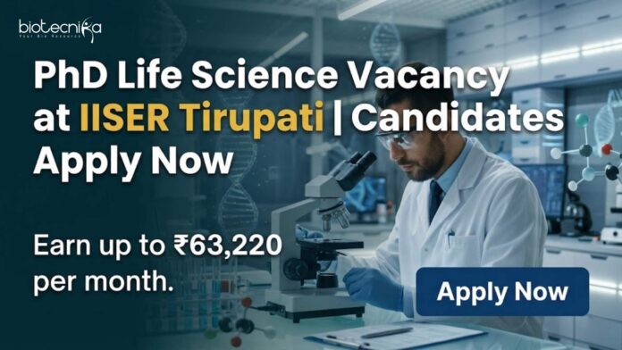 PhD Life Science Vacancy at IISER Tirupati | Candidates Apply Now PhD Life Science Vacancy at IISER Tirupati | Candidates Apply Now