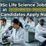 BSc Life Science Jobs at Sadguru Foods – R&D Executive Hiring BSc Life Science Jobs at Sadguru Foods: Candidates Apply Now