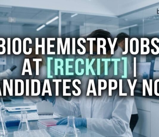 Biochemistry Jobs at Reckitt | Candidates Apply Now