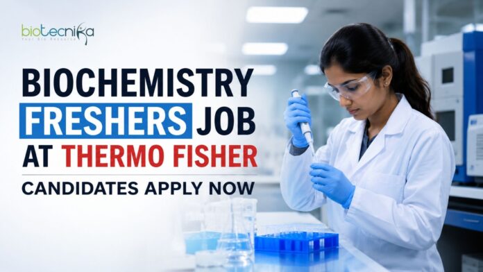 Biochemistry Freshers Job at Thermo Fisher | Candidates Apply Biochemistry Freshers Job at Thermo Fisher | Candidates Apply