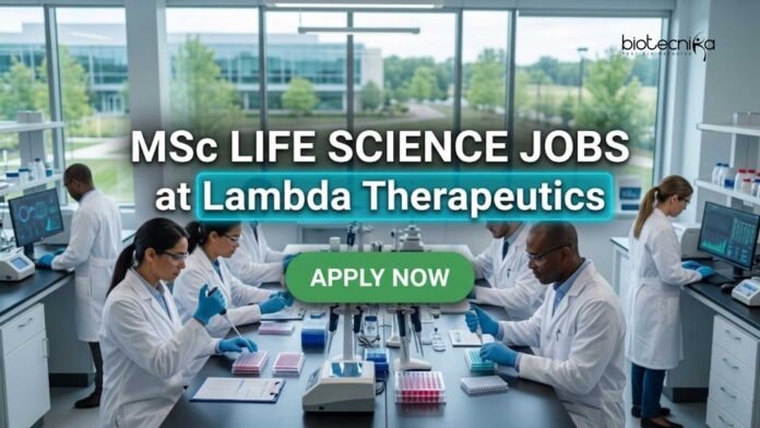 MSc Life Science Jobs at Lambda Therapeutics | Candidates Apply MSc Life Science Jobs at Lambda Therapeutics | Candidates Apply