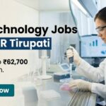 IISER Tirupati Careers 2026 | BSc Biotechnology Jobs | Earn UpTo ₹62,700/- per month BSc Biotechnology Jobs at IISER Tirupati | Candidates Apply Now