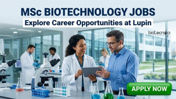 MSc Biotechnology Jobs at Lupin | Candidates Apply Now