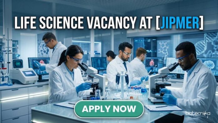 Life Science Vacancy at JIPMER | Candidates Apply Now Life Science Vacancy at JIPMER | Candidates Apply Now