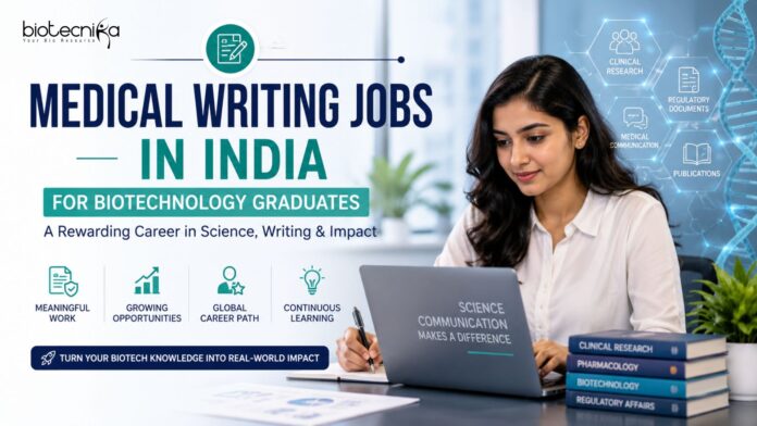 Medical Writing as a Career for Biotechnology Graduates in India Medical Writing as a Career for Biotechnology Graduates in India