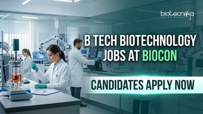 B Tech Biotechnology Jobs at Biocon | Candidates Apply Now B Tech Biotechnology Jobs at Biocon | Candidates Apply Now