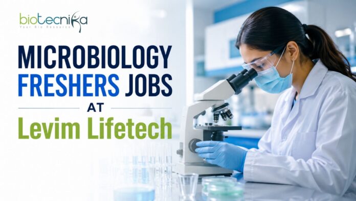 Microbiology Freshers Jobs at Levim Lifetech | Candidates Apply Microbiology Freshers Jobs at Levim Lifetech | Candidates Apply
