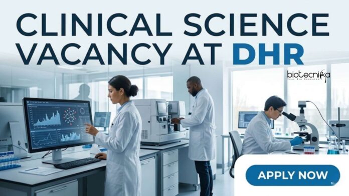 Clinical Science Vacancy at DHR | Candidates Apply Now Clinical Science Vacancy at DHR | Candidates Apply Now