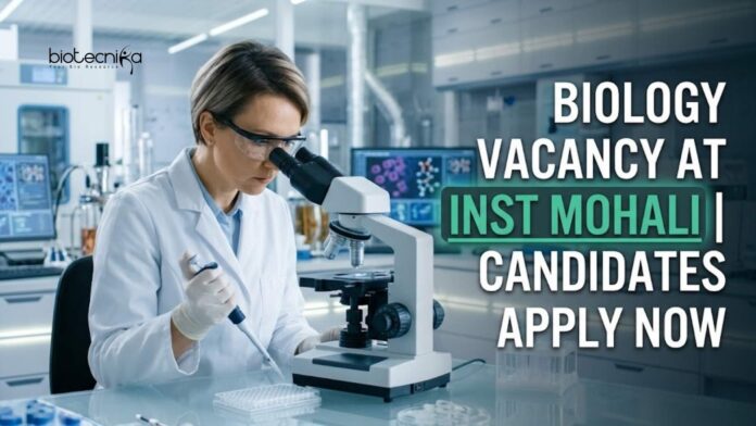 Biology Vacancy at INST Mohali | Candidates Apply Now Biology Vacancy at INST Mohali | Candidates Apply Now