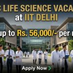 MSc Life Science Vacancy at IIT Delhi | Earn up to Rs. 56,000/- per month MSc Life Science Vacancy at IIT Delhi | Candidates Apply Now