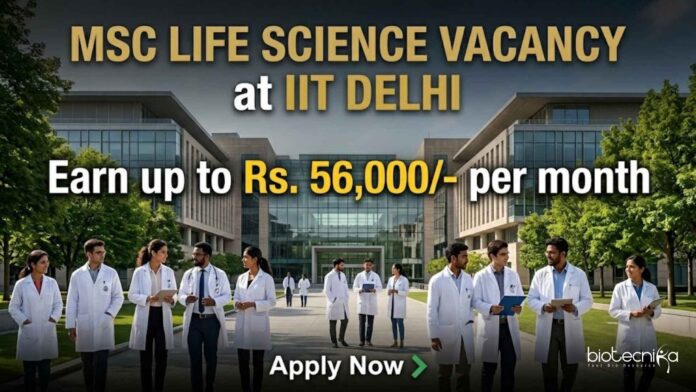 MSc Life Science Vacancy at IIT Delhi | Candidates Apply Now MSc Life Science Vacancy at IIT Delhi | Candidates Apply Now