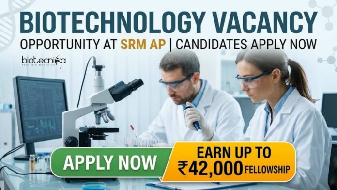 Biotechnology Vacancy at SRM AP | Candidates Apply Now Biotechnology Vacancy at SRM AP | Candidates Apply Now