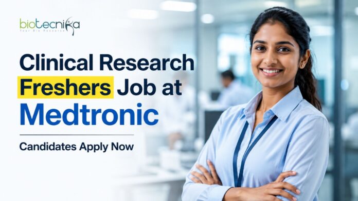 Clinical Research Freshers Job at Medtronic | Candidates Apply Clinical Research Freshers Job at Medtronic | Candidates Apply