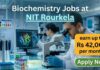 Biochemistry Jobs at NIT Rourkela | Candidates Apply Now