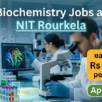 Biochemistry Jobs at NIT Rourkela | Candidates Apply Now