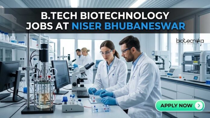 B Tech Biotechnology Jobs at NISER Bhubaneswar | Apply Now B Tech Biotechnology Jobs at NISER Bhubaneswar | Apply Now