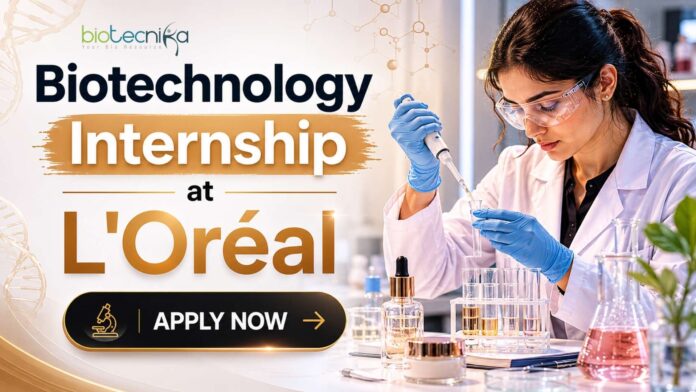 Biotechnology Internship at L’Oréal | Candidates Apply Now Biotechnology Internship at L’Oréal | Candidates Apply Now