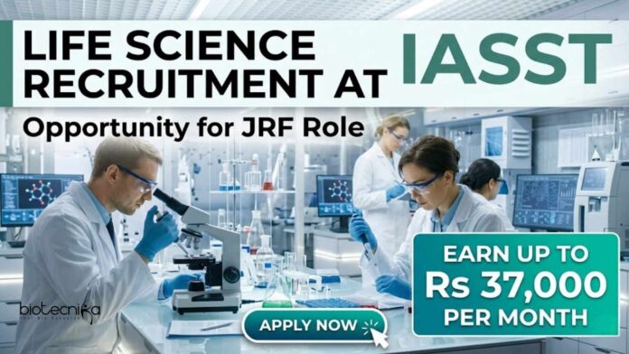 Life Science Recruitment at IASST | JRF Role | Candidates Apply Life Science Recruitment at IASST | JRF Role | Candidates Apply