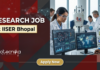 Research Job at IISER Bhopal. Biotechnology, Microbiology, or related Life Sciences Candidates, Apply Now & Earn Upto ₹56000/- Per Month.