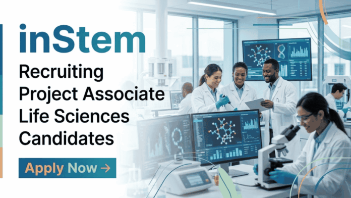 inStem BRIC-inStem Recruitment: Hiring Life Science Candidates for Project Associate Jobs in Bangalore. Apply Online Before May 20.