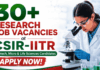 30+ Govt Research Job Vacancies at CSIR-IITR – Apply Now!