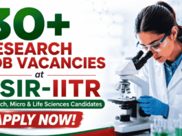 30+ Govt Research Job Vacancies at CSIR-IITR for Biotech, Micro & Life Sciences Candidates – Apply Now! 30+ Govt Research Job Vacancies at CSIR-IITR – Apply Now!