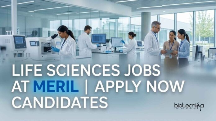 Life Sciences Jobs at Meril | Candidates Apply Now Life Sciences Jobs at Meril | Candidates Apply Now