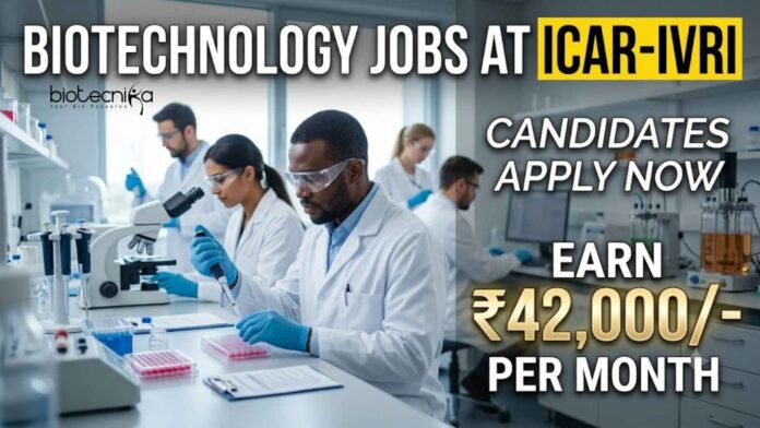 Biotechnology Jobs at ICAR-IVRI | Candidates Apply Now Biotechnology Jobs at ICAR-IVRI | Candidates Apply Now